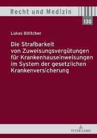 Die Strafbarkeit von Zuweisungsverguetungen fuer Krankenhauseinweisungen im System der Gesetzlichen Krankenversicherung