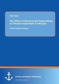 The Effect of Government Expenditure on Private Investment in Ethiopia