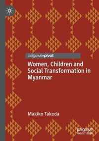 Women Children and Social Transformation in Myanmar