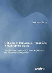 Problems of Democratic Transitions in Multi-Ethnic States. Comparison Between the Former Yugoslavia and Present Days Myanmar