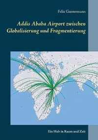 Addis Ababa Airport zwischen Globalisierung und Fragmentierung