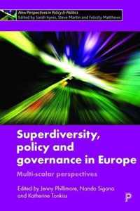 Superdiversity, Policy and Governance in Europe Multiscalar Perspectives New Perspectives in Policy and Politics