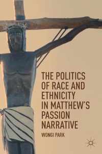 The Politics of Race and Ethnicity in Matthew's Passion Narrative