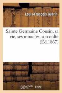 Sainte Germaine Cousin, Sa Vie, Ses Miracles, Son Culte