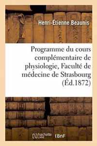 Programme Du Cours Complementaire de Physiologie Fait A La Faculte de Medecine de Strasbourg: