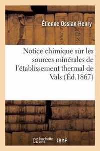 Notice Chimique Sur Les Sources Minerales de l'Etablissement Thermal de Vals