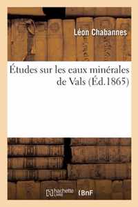 Etudes sur les eaux minerales de Vals