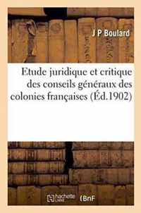 Etude Juridique Et Critique Des Conseils Generaux Des Colonies Francaises