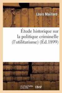 Etude Historique Sur La Politique Criminelle (l'Utilitarisme)