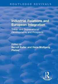 Industrial Relations and European Integration: Trans and Supranational Developments and Prospects