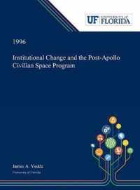 Institutional Change and the Post-Apollo Civilian Space Program