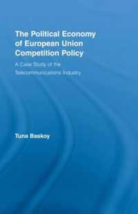 The Political Economy of European Union Competition Policy