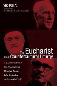 The Eucharist As a Countercultural Liturgy