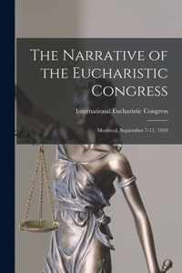 The Narrative of the Eucharistic Congress [microform]