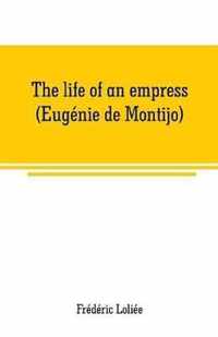 The life of an empress (Eugenie de Montijo)