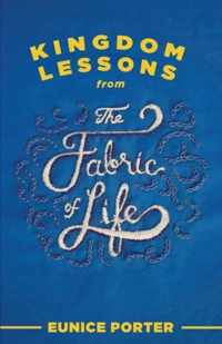 Kingdom Lessons from the Fabric of Life