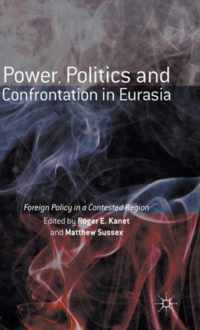 Power, Politics and Confrontation in Eurasia