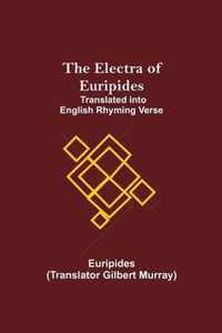 The Electra of Euripides; Translated into English rhyming verse