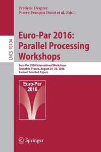 Euro-Par 2016: Parallel Processing Workshops