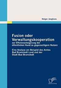 Fusion oder Verwaltungskooperation zur Effizienzsteigerung der oeffentlichen Hand zu gegenseitigem Nutzen