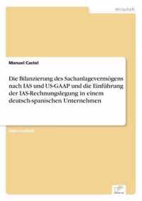 Die Bilanzierung des Sachanlagevermoegens nach IAS und US-GAAP und die Einfuhrung der IAS-Rechnungslegung in einem deutsch-spanischen Unternehmen