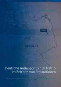 Deutsche Aussenpolitik 1871-2015 im Zeichen von Reparationen