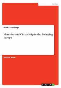 Identities and Citizenship in the Enlarging Europe