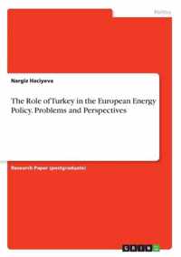 The Role of Turkey in the European Energy Policy. Problems and Perspectives
