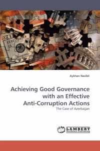 Achieving Good Governance with an Effective Anti-Corruption Actions