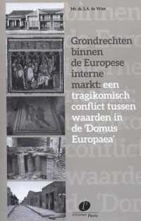Grondrechten binnen de Europese interne markt: een tragikomisch conflict tussen waarden in de &apos;Domus Europaea&apos; - S.A. de Vries - Paperback
