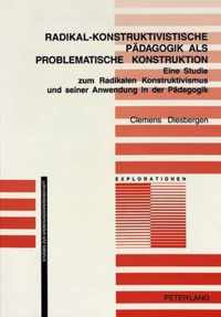 Radikal-Konstruktivistische Paedagogik ALS Problematische Konstruktion