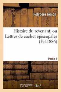 Histoire Du Revenant, Ou Lettres de Cachet Episcopales. Partie 1