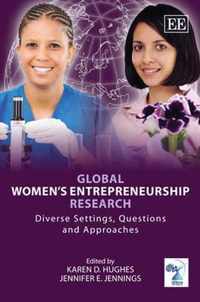 Global Womens Entrepreneurship Research  Diverse Settings, Questions and Approaches