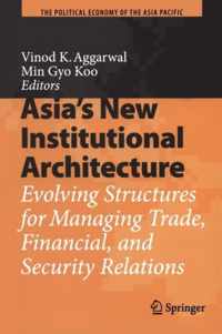 Asia's New Institutional Architecture