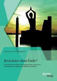 (Er-)Leben ohne Ende? Die Freiheit des Willens