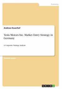 Tesla Motors Inc. Market Entry Strategy in Germany