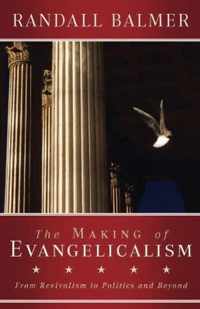 The Making of Evangelicalism