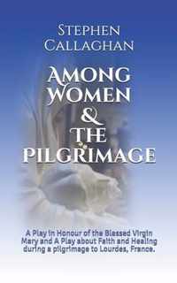 Among Women & The Pilgrimage