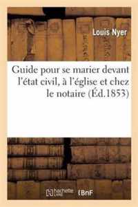 Guide Pour Se Marier Devant l'Etat Civil, A l'Eglise Et Chez Le Notaire, Ou Instructions