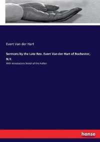 Sermons by the Late Rev. Evert Van der Hart of Rochester, N.Y.