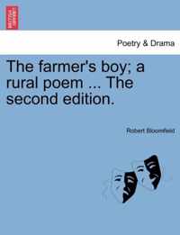 The Farmer's Boy; A Rural Poem ... the Second Edition.