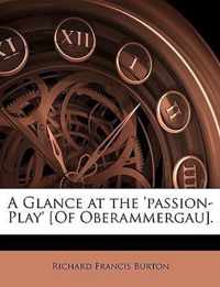 A Glance at the 'Passion-Play' [Of Oberammergau].