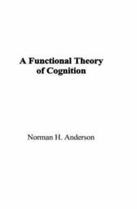 A Functional Theory of Cognition