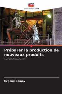 Preparer la production de nouveaux produits