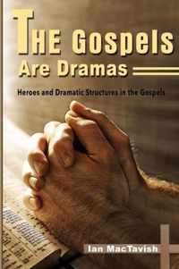 The Gospels are Dramas