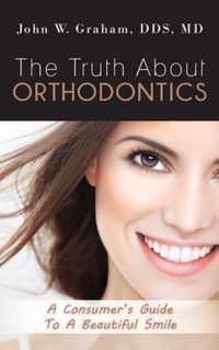 The Truth About Orthodontics