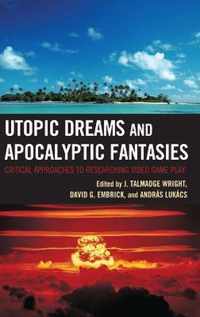 Utopic Dreams and Apocalyptic Fantasies