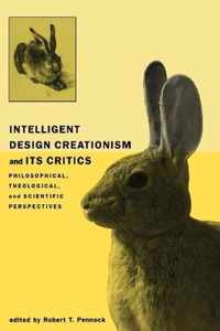 Intelligent Design Creationism and Its Critics: Philosophical, Theological, and Scientific Perspectives