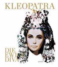 Kleopatra. Die ewige Diva