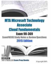 MTA Microsoft Technology Associate Cloud Fundamentals Exam 98-369 ExamFOCUS Study Notes & Review Questions 2015 Edition